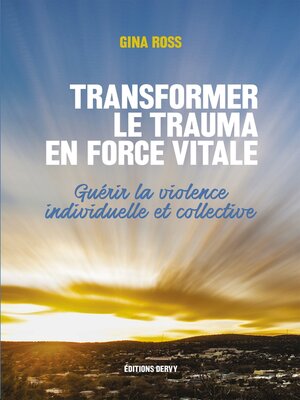 cover image of Transformer le trauma en force vitale--Guérir la violence individuelle et collective